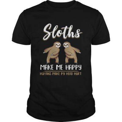 Sloths make me happy humans make my head hurt Guys Shirt