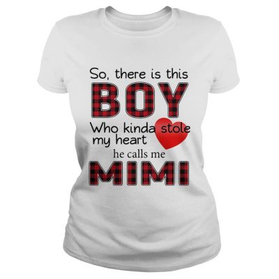 So there is this boy who kinda stole my heart calls me Mimi Ladies Shirt