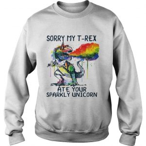 Sweater Sorry my TRex ate your sparkly Unicorn
