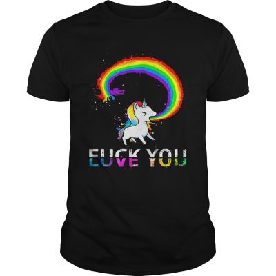 Unicorn rainbow fuck you love you Guys shirt