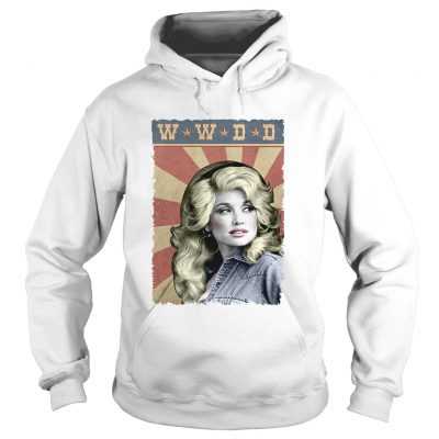 WWDD What Would Dolly Do Hoodie