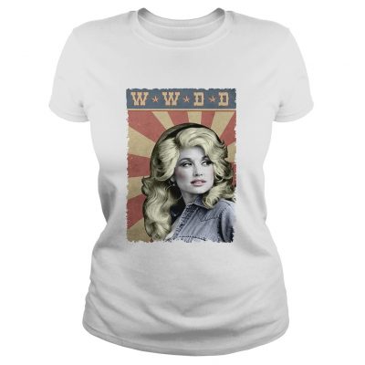 WWDD What Would Dolly Do Ladies Shirt