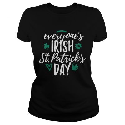 ladies Tee Everyones Irish on St Patricks day shirt