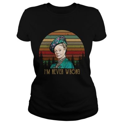 ladies Tee Violet Crawley Downton Abbey Im never wrong retro shirt