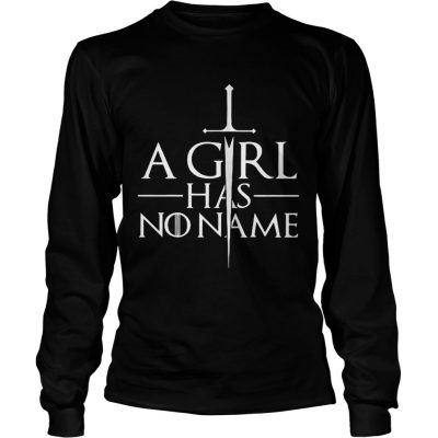 A girl has no name Game of Thrones Longsleeve Tee