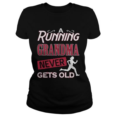 A running grandma neve gets old Ladies tee