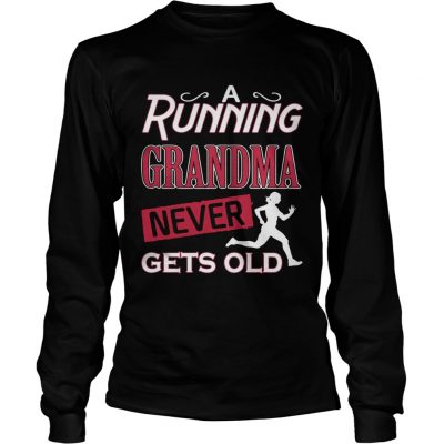 A running grandma neve gets old Longsleeve Tee