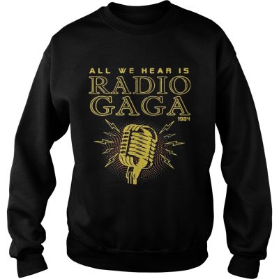 All We Hear Is Radio Gaga 1984 Sweater