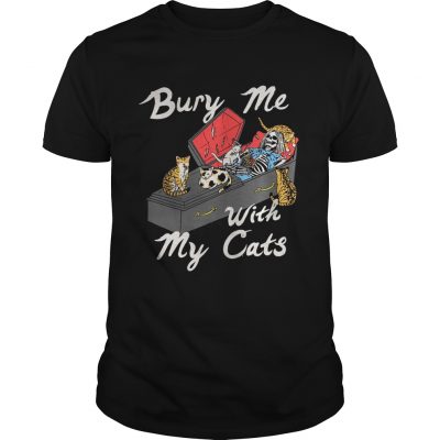 Bury me with my cats Unisex Shirt