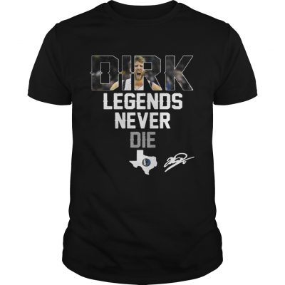 Dirk Nowitzki Legends Never Die Unisex Shirt
