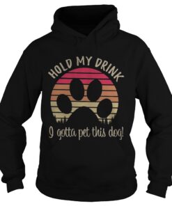 Dog paw hold my drink I gotta pat this dog retro Hoodie
