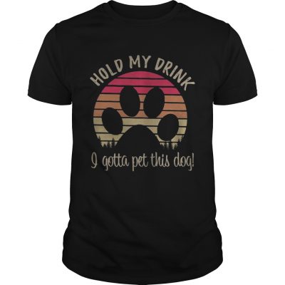 Dog paw hold my drink I gotta pat this dog retro Unisex Shirt