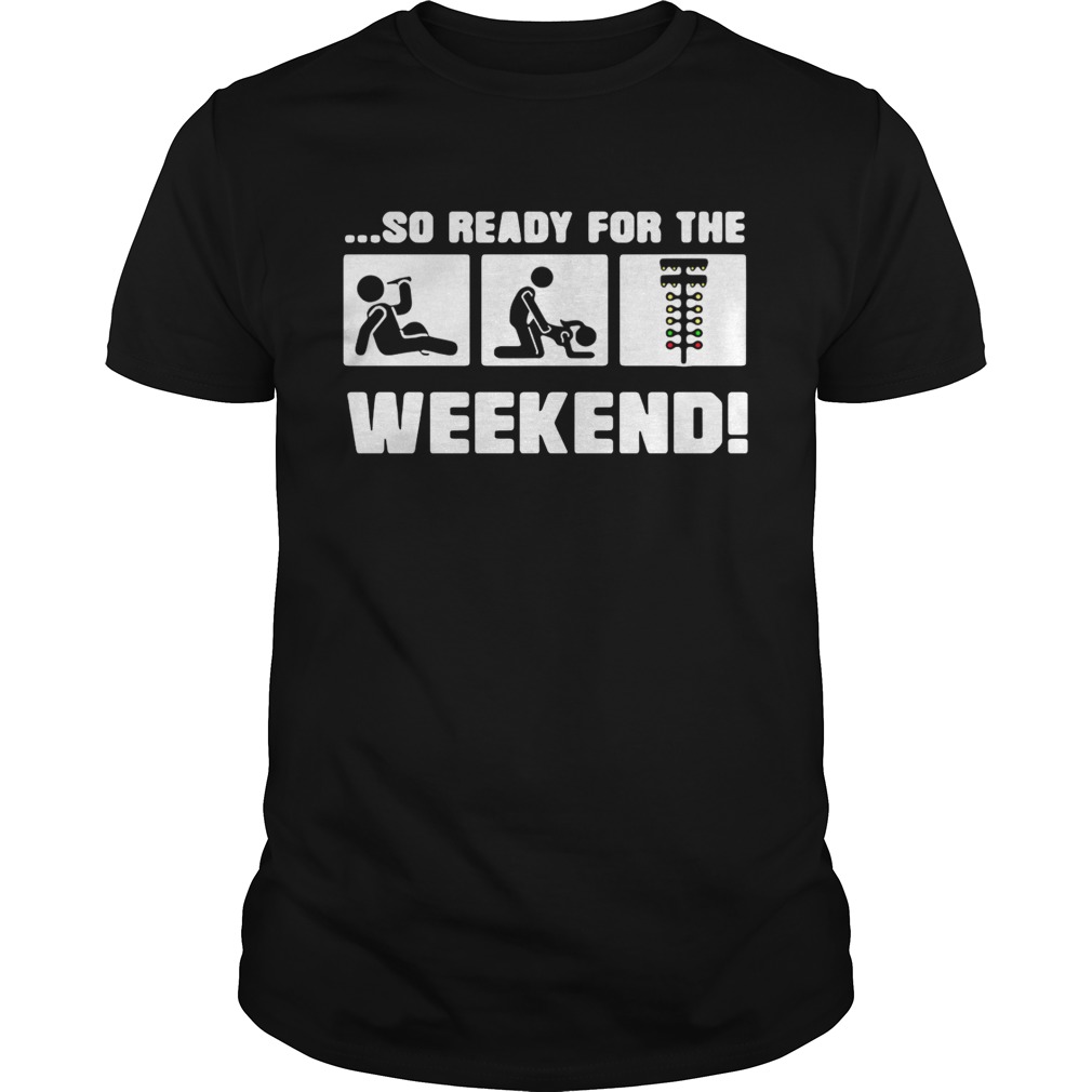 Drinking sex and drag racing so ready for the weekend tshirt - T Shirt  Classic