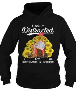 Easily distracted by sunflowers and chickens Hoodie