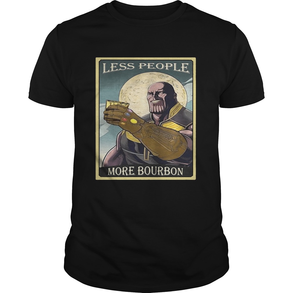 Endgame Thanos less people more Bourbon tshirt