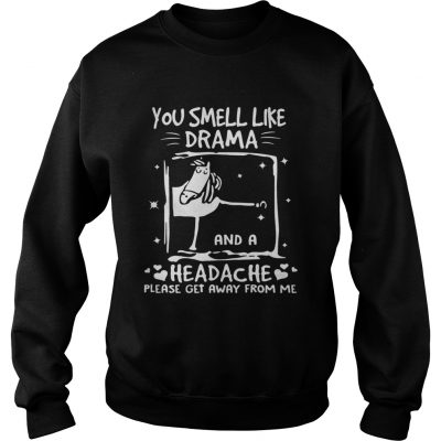 Funny horse you smell like drama and a headache please get away from me Sweater