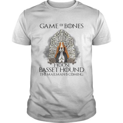 Game of bones house Basset Hound the mailman is coming Unisex Shirt