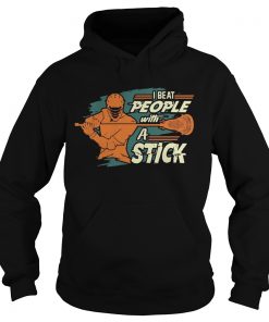 I Beat People With A Stick Lacrosse Hoodie