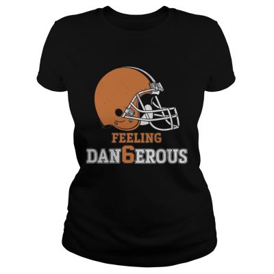I Woke Up Feeling Dangerous Gift Tee For Browns Football Fan Ladies tee