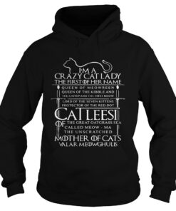 Im a crazy cat lady the first of her name queen of meowreen Hoodie