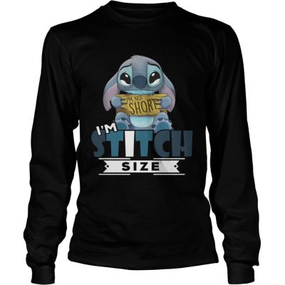 Im not short Im stitch size Longsleeve Tee