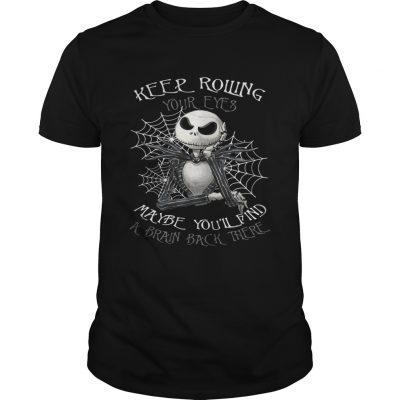 Jack Skellington keep rolling maybe youll find a brain back there Unisex Shirt