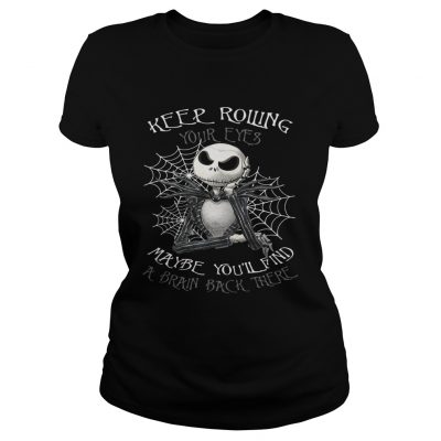 Jack Skellington keep rolling maybe youll find a brain back there ladies Tee