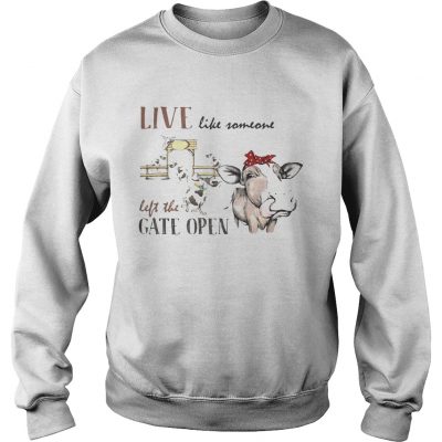 Live like someone left the gate open cow Sweater