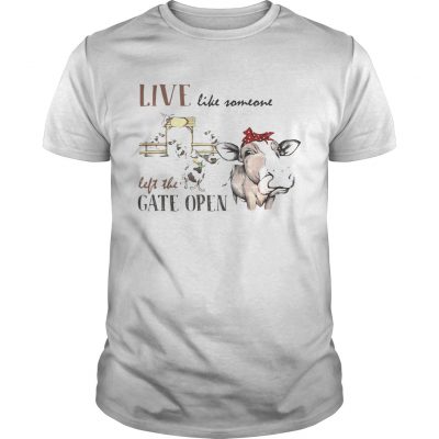 Live like someone left the gate open cow Unisex Shirt