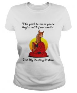 Llama the path to inner peace begin with four words not my fucking problem Laides Tee