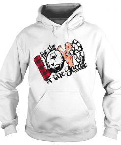 Love For The Soccer Game For Soccer Lover Hoodie