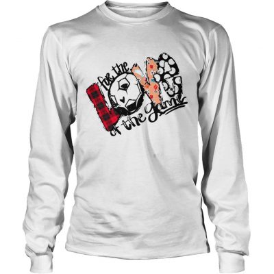 Love For The Soccer Game For Soccer Lover Longsleeve Tee