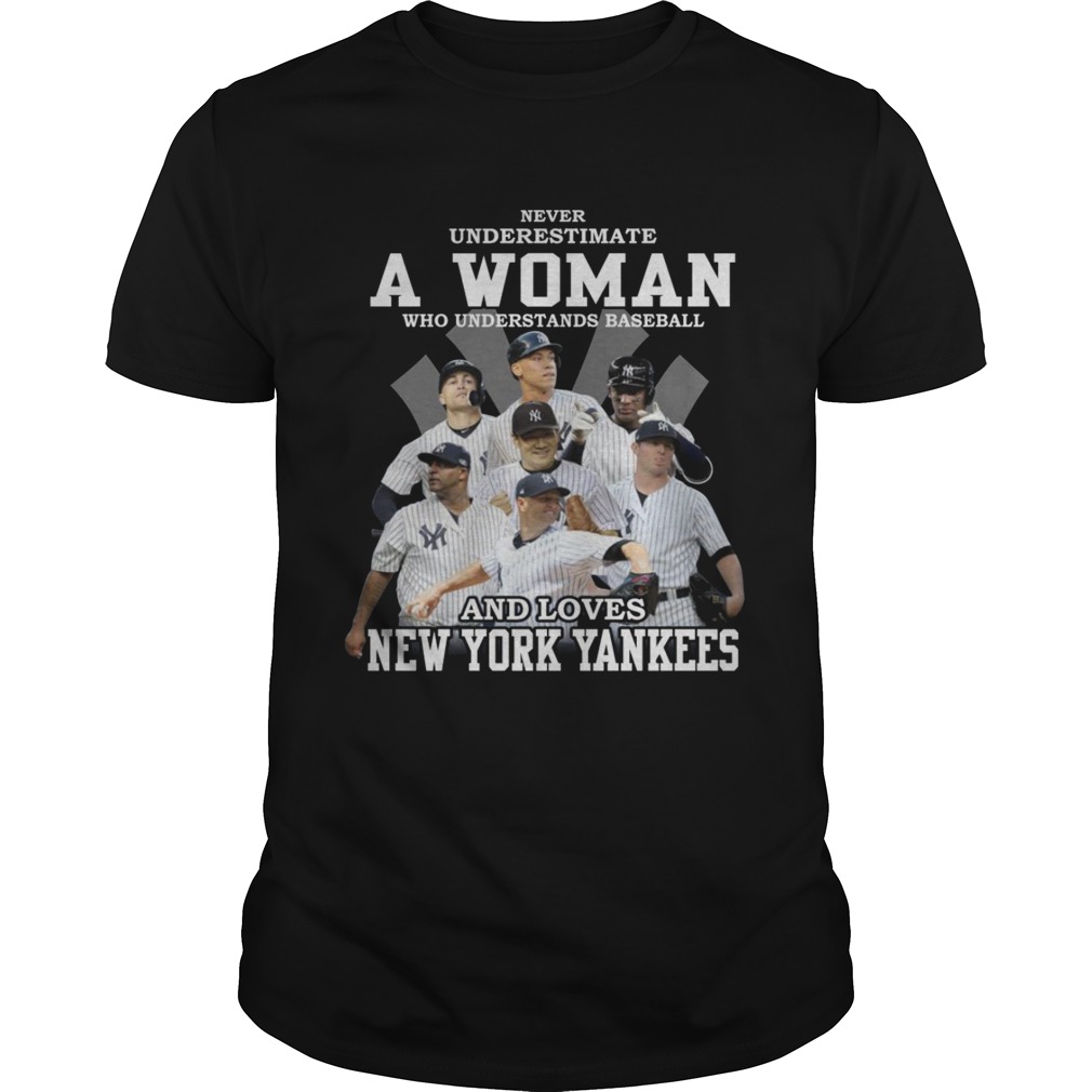 Never underestimate a woman who understands baseball and loves New York Yankees tshirt