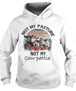 Not My Pasture Not My Cow Pattie Vintage Hoodie