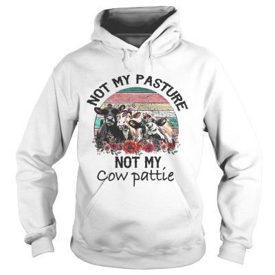 Not My Pasture Not My Cow Pattie Vintage Hoodie