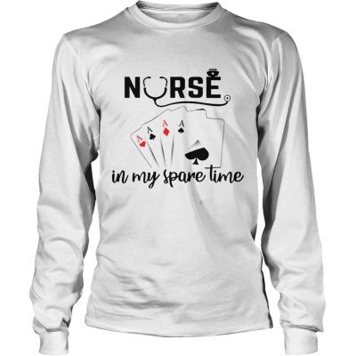 Nurse In My Spare Time Longsleeve Tee