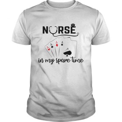 Nurse In My Spare Time Unisex Shirt