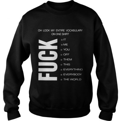 Oh look my entire vocabulary on one shirt fuck it me Sweater