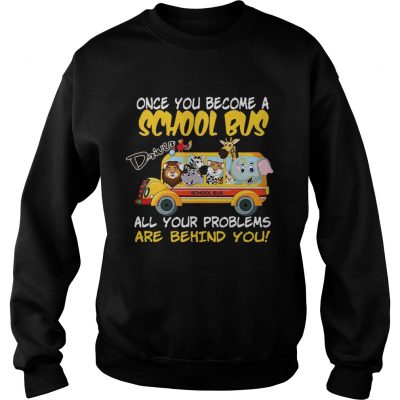 Once You Become A School Bus Driver All My Problems Are Behind Me Zoo Version Sweater