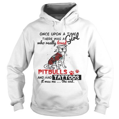Once upon a time there was a girl who really loved Pitbulls and has tattoos Hoodie