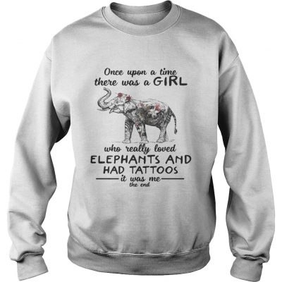 Once upon a time there was a girl who really loved elephants and had tattoos Sweater