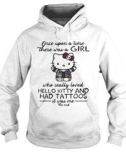 Once upon a time there was a girl who really loved hello kitty and has tattoos Hoodie