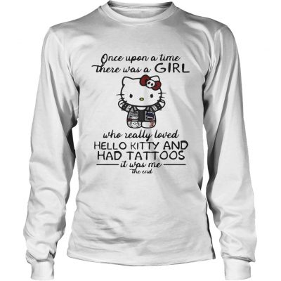 Once upon a time there was a girl who really loved hello kitty and has tattoos Longsleeve TEe