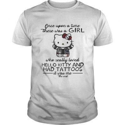 Once upon a time there was a girl who really loved hello kitty and has tattoos Unisex Shirt