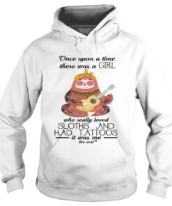 Once upon a time there was a girl who really loved sloths and had tattoos Hoodie