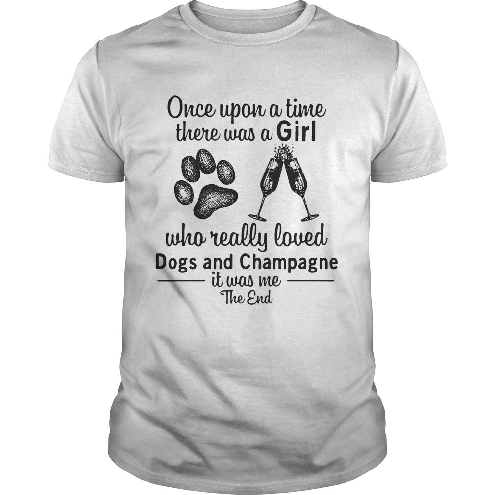 Once upon a time there was a girl who really loves dogs and champagne tshirt