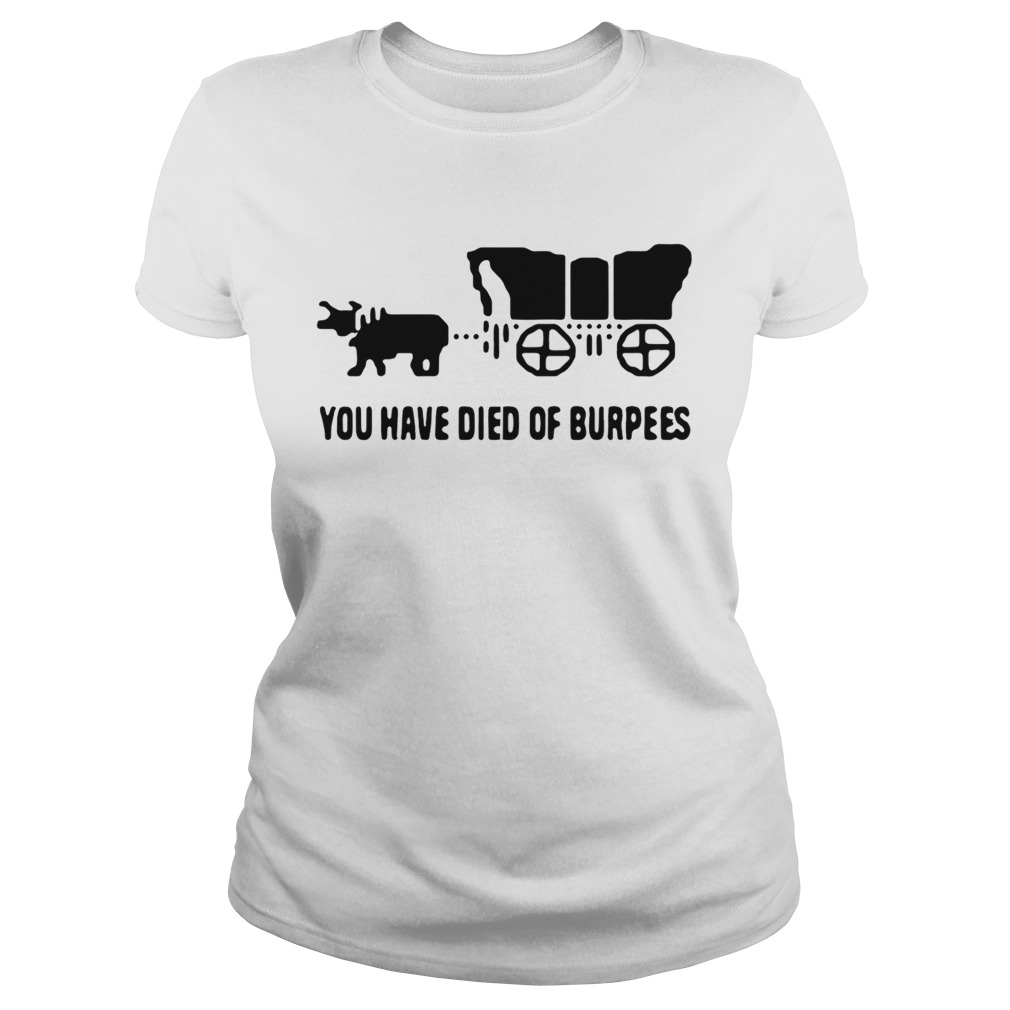 you have died of burpees shirt