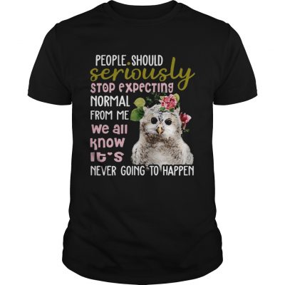 Owl Tshirt People Should Seriously Stop Expecting Normal From Unisex Shirt