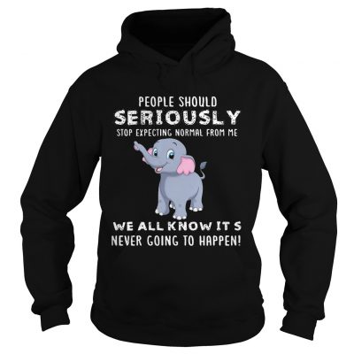 People Should Seriously Stop Expecting Normal From Me Elephant Version Hoodie