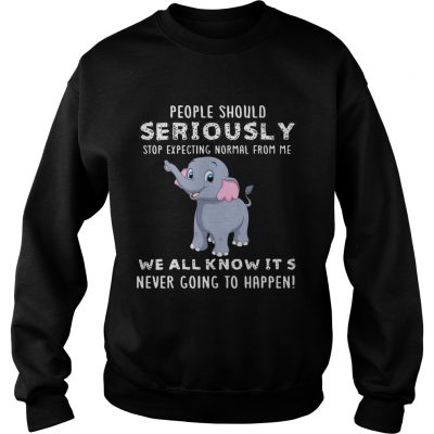 People Should Seriously Stop Expecting Normal From Me Elephant Version Sweater